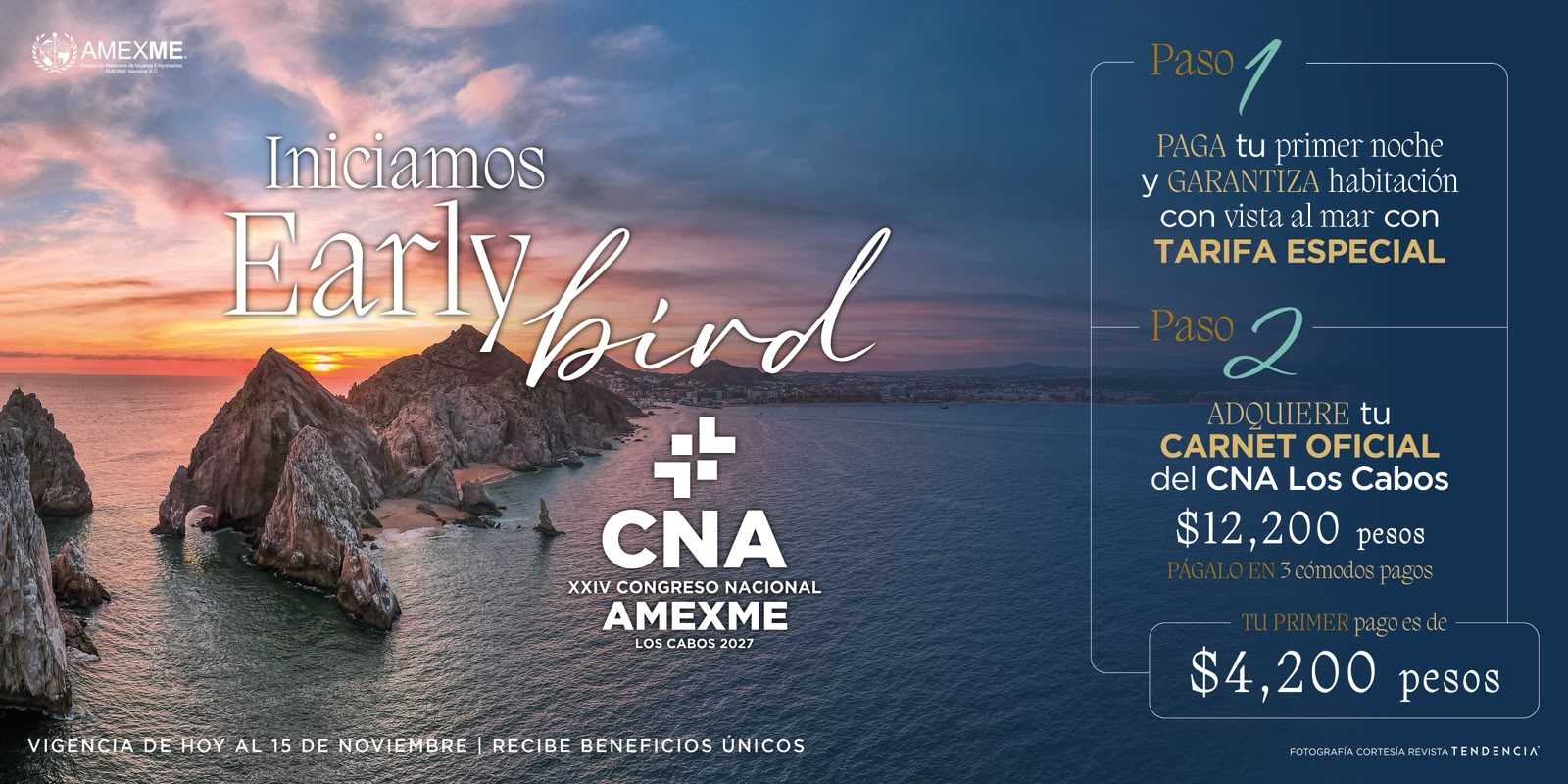 Iniciamos Early Bird. XXIV Congreso Nacional AMEXME Los Cabos 2027. Paso 1: paga tu primera noche y garantiza habitación con vista al mar con tarifa especial. Paso 2: adquiere tu carnet oficial por $12,200 pesos en 3 pagos; tu primer pago es de $4,200 pesos. Vigencia al 15 de noviembre. Fotografía cortesía Revista Tendencia.